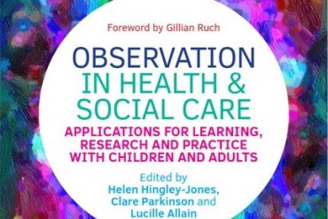 Book launch: Observation in Health and Social Care: Applications for Learning, Research and Practice with Children and Adults